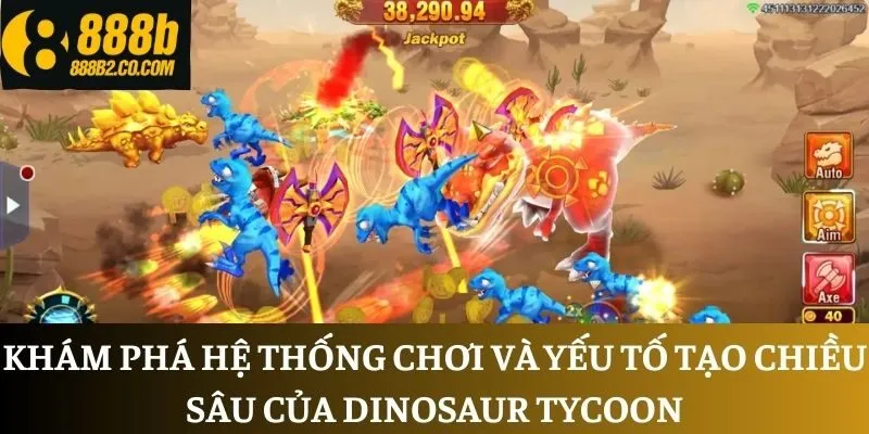 Khám phá hệ thống chơi và yếu tố tạo chiều sâu của Dinosaur Tycoon